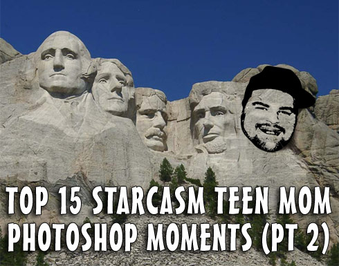 Top 15 Starcasm Teen Mom Photoshop Moments Part 2 of 2