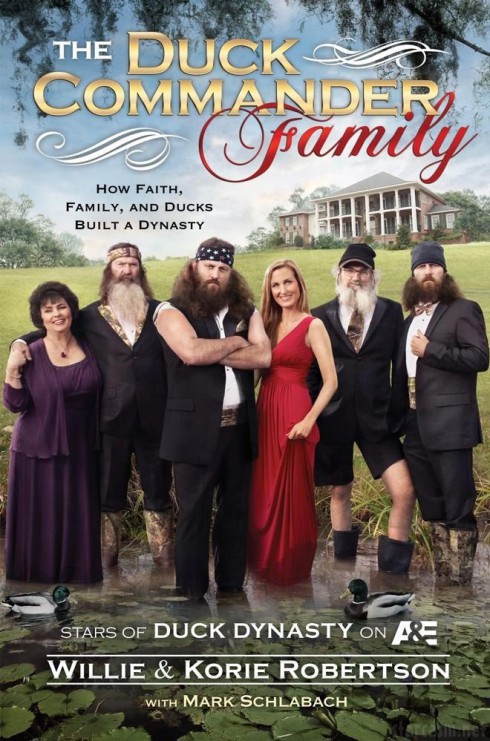 Duck Dynasty book The Duck Commander Family: How Faith, Family, and Ducks Built a Dynasty 
