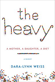 The Heavy by Dara-Lynn Weiss