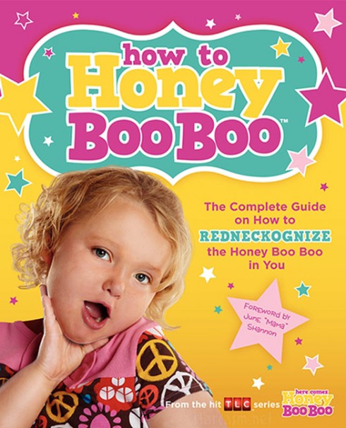 How to Honey Boo Boo: The Complete Guide on How to Redneckognize the Honey Boo Boo in You