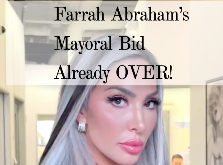 Farrah Abraham’s Mayoral Bid Already OVER!