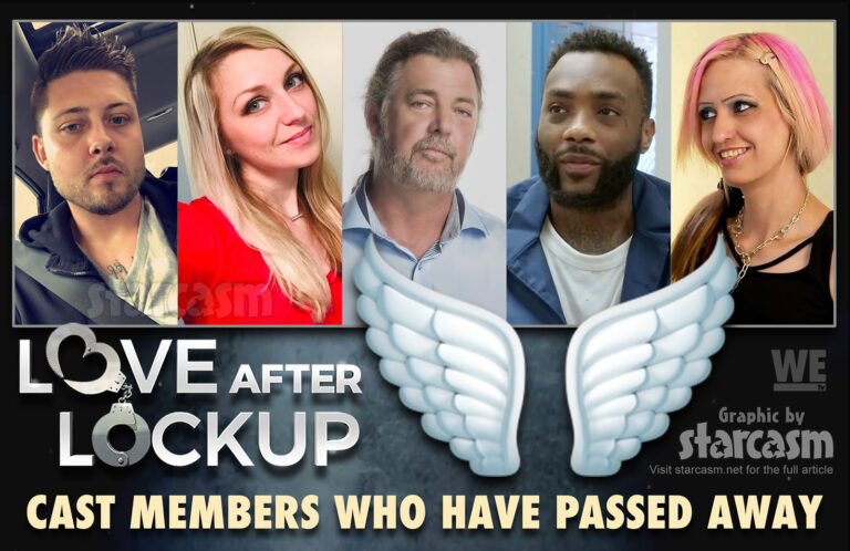 Love After Lockup cast members who have died include Tracie Wagaman, Scott Davey, Alla Subbotina, Asonta Gholston and Justin Johnson